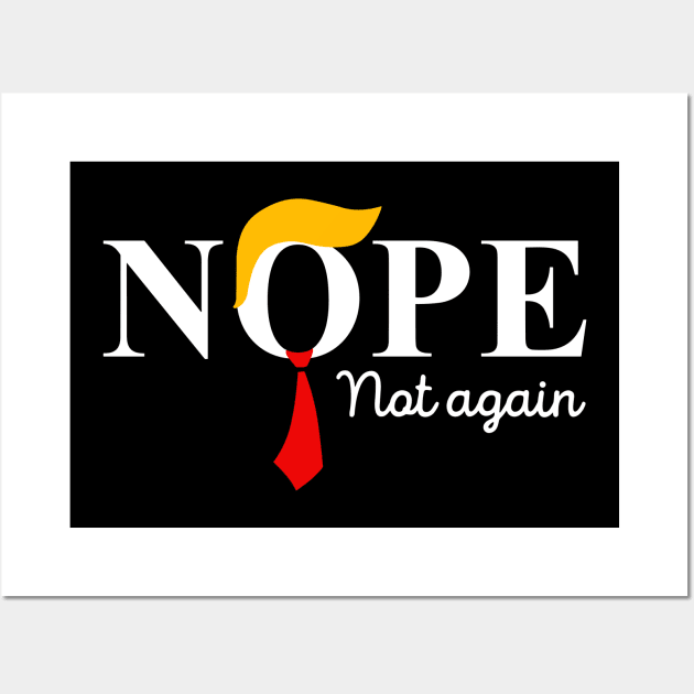 Nope Not Again Funny Trump Wall Art by StarMa